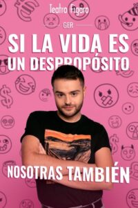 Ger. Si la Vida es un Despropósito, Nosotras también