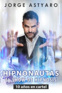 Hipnonautas, el show de hipnosis de Jorge Astyaro