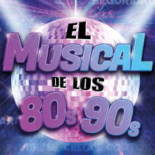 El Musical de los 80s-90s - Barcelona El Musical de los 80s 90s Barcelona