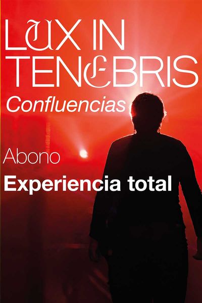 Abono Confluencias – Lux In Tenebris