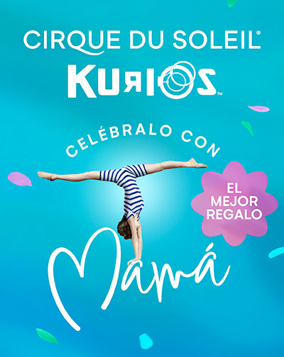 Cirque Du Soleil Kurios DIA DE LA MADRE 1 1