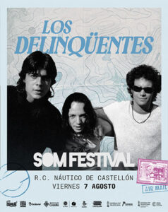 Los Delinqüentes SOM Festival 2026: Regreso Épico tras 15 Años en Castellón el 7 de Agosto
