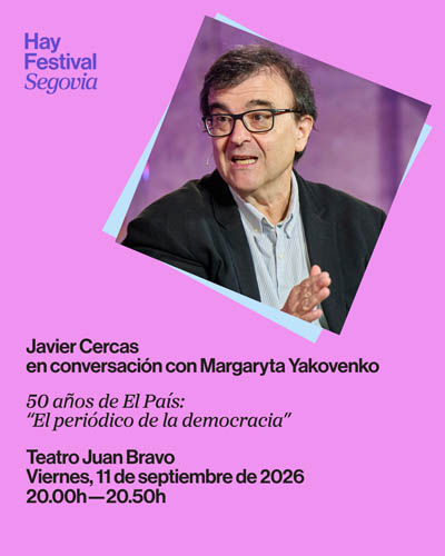50 anos de El Pais El periodico de la democracia Hay Festival Segovia 2026