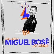 Miguel Bosé: Tributo a una leyenda Miguel Bose Tributo a una leyenda